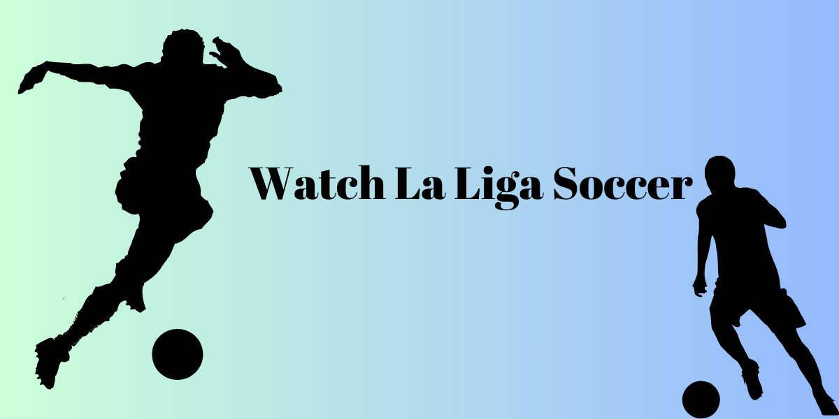 Watch La Liga Soccer