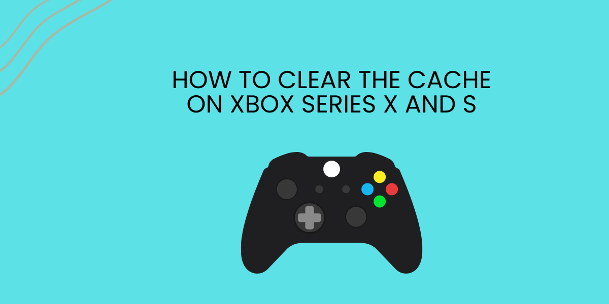 How to clear the cache on Xbox Series X and S
