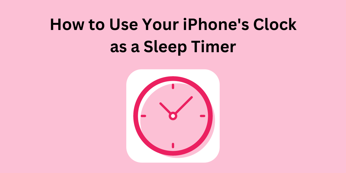 How to Use Your iPhone's Clock as a Sleep Timer