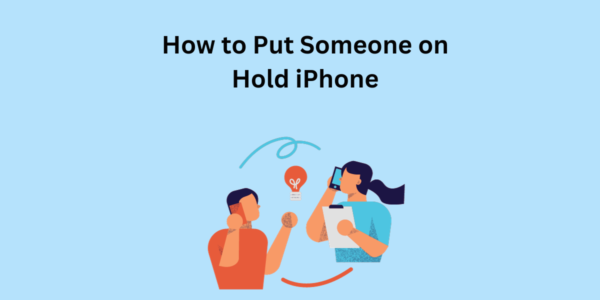 How to Put Someone on Hold iPhone