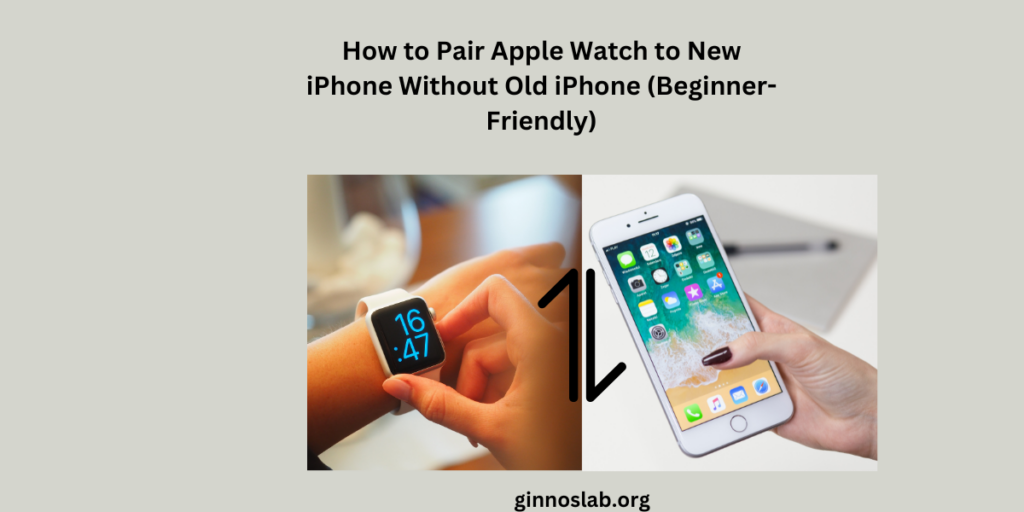 Pair Apple Watch to New iPhone Without Old iPhone