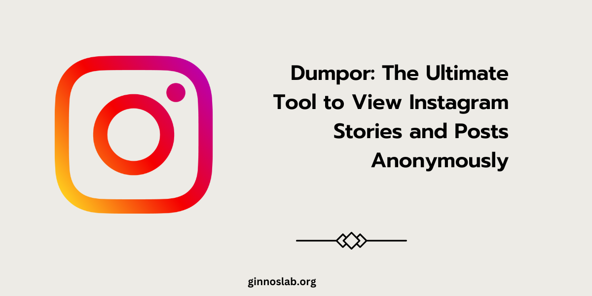 Dumpor: The Ultimate Tool to View Instagram Stories and Posts Anonymously