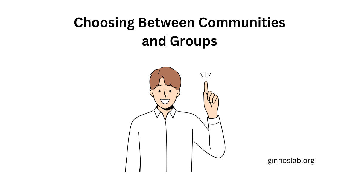 Choosing Between Communities and Groups