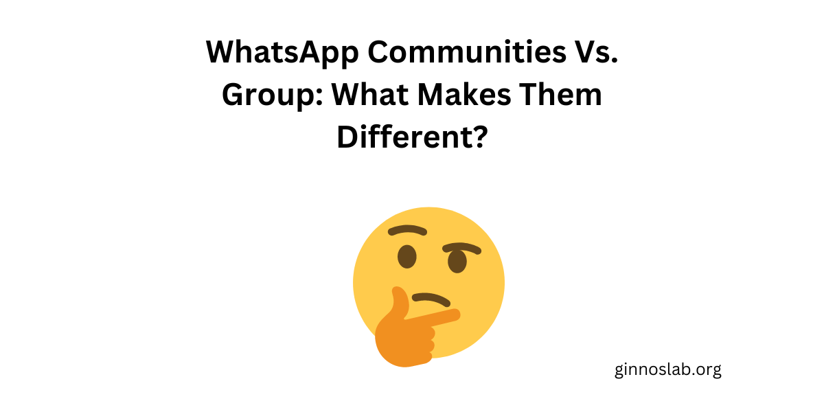 WhatsApp Communities Vs. Group: What Makes Them Different?